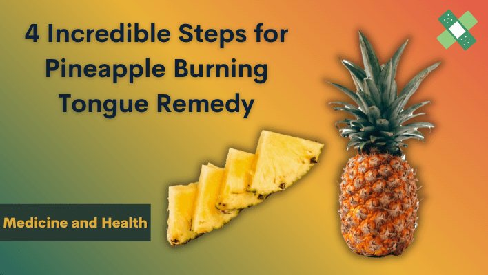 Pineapple Burning Tongue Remedy