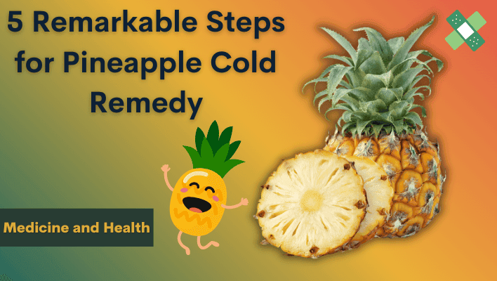 Pineapple cold remedy